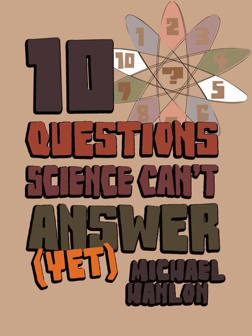 Cover image for 10 Questions Science Can't Answer (Yet)